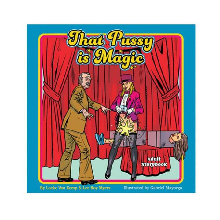 Cover of That Pussy Is Magic storybook featuring a magician performing a trick with a woman on stage and bold colorful text.