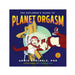 Book cover for The Explorer's Guide to Planet Orgasm by Annie Sprinkle PhD featuring colorful illustrated characters in space-themed attire.