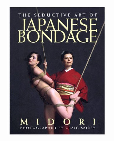 Cover of The Seductive Art of Japanese Bondage book featuring two women, one in traditional kimono and the other in artistic rope bondage pose.