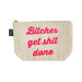 Beige cotton canvas pouch with bold pink "Bitches get shit done" text and gold zipper, perfect for daily essentials.