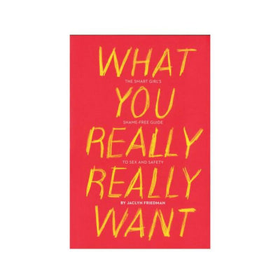 Cover of What You Really Really Want by Jaclyn Friedman with bold yellow text on a red background.