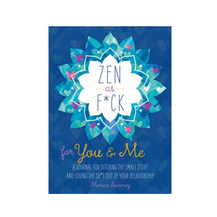 Blue cover of Zen As F*ck For You & Me guided journal with floral design and playful typography by Monica Sweeney.